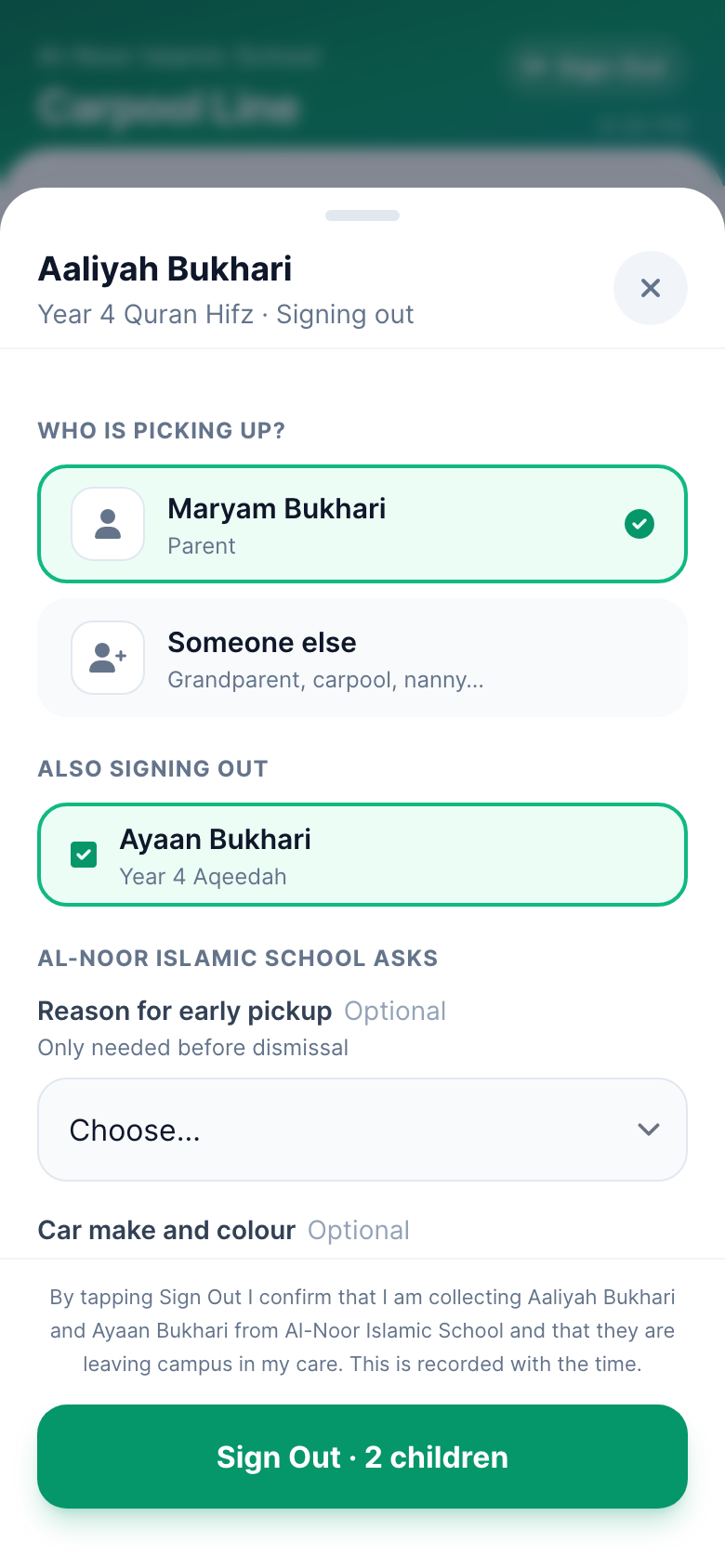 The sign-out sheet for Aaliyah Bukhari, Year 4 Quran Hifz: a 'Who is picking up?' section with Maryam Bukhari (Parent) selected in green and a 'Someone else' card for grandparent, carpool or nanny; an 'Also signing out' section with sibling Ayaan Bukhari checked; the school's questions; the attestation sentence; and a green 'Sign Out · 2 children' button.